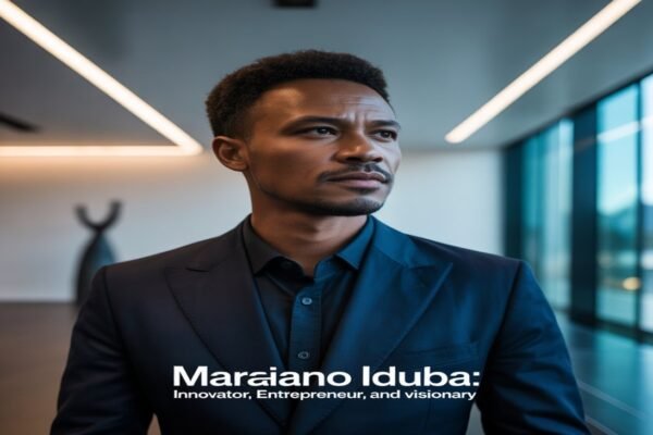 Mariano Iduba: Innovator, Entrepreneur, and Visionary Mariano Iduba