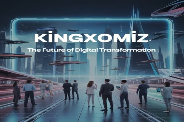 Kingxomiz: The Future of Digital Transformation Kingxomiz